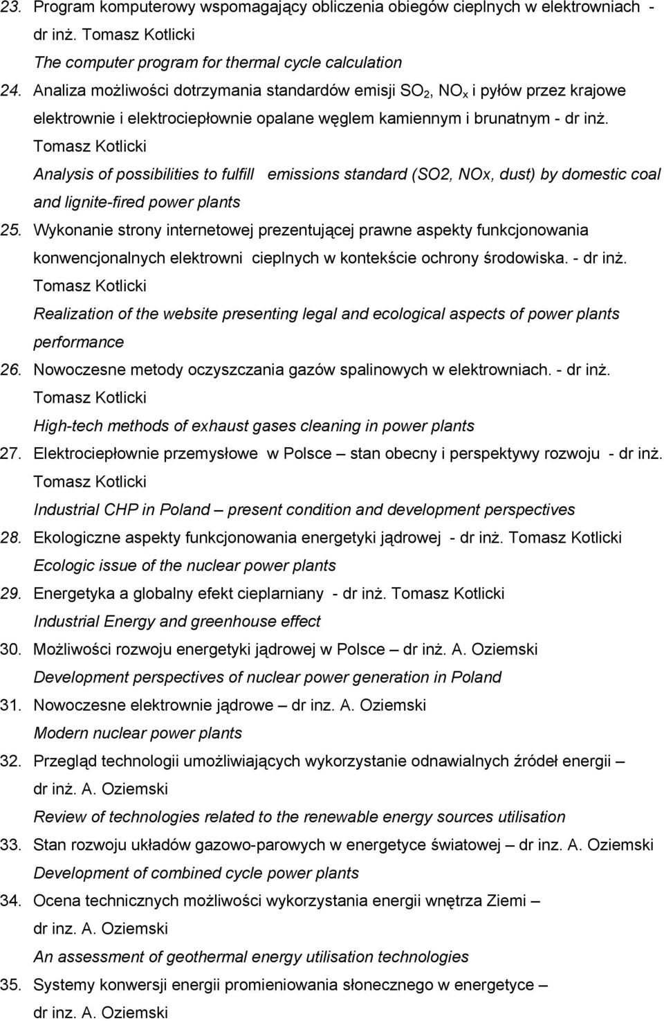 Tomasz Kotlicki Analysis of possibilities to fulfill emissions standard (SO2, NOx, dust) by domestic coal and lignite-fired power plants 25.