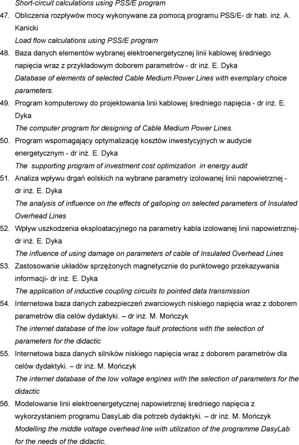 Dyka Database of elements of selected Cable Medium Power Lines with exemplary choice parameters. 49. Program komputerowy do projektowania linii kablowej średniego napięcia - dr inż. E.