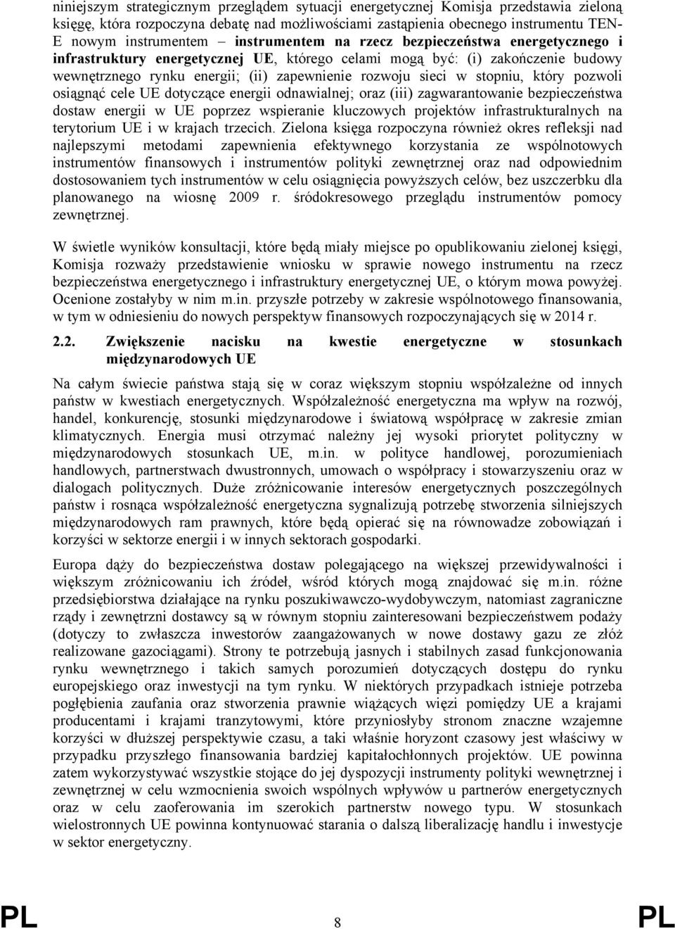 stopniu, który pozwoli osiągnąć cele UE dotyczące energii odnawialnej; oraz (iii) zagwarantowanie bezpieczeństwa dostaw energii w UE poprzez wspieranie kluczowych projektów infrastrukturalnych na