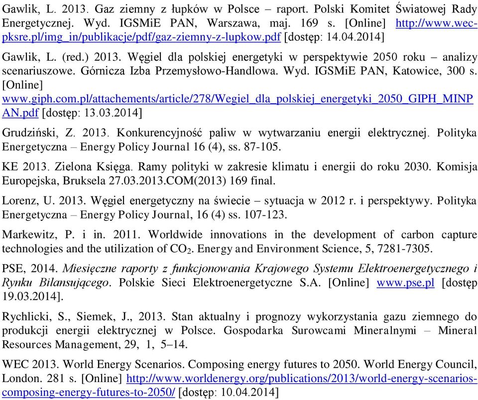 Górnicza Izba Przemysłowo-Handlowa. Wyd. IGSMiE PAN, Katowice, 300 s. [Online] www.giph.com.pl/attachements/article/278/wegiel_dla_polskiej_energetyki_2050_giph_minp AN.pdf [dostęp: 13.03.