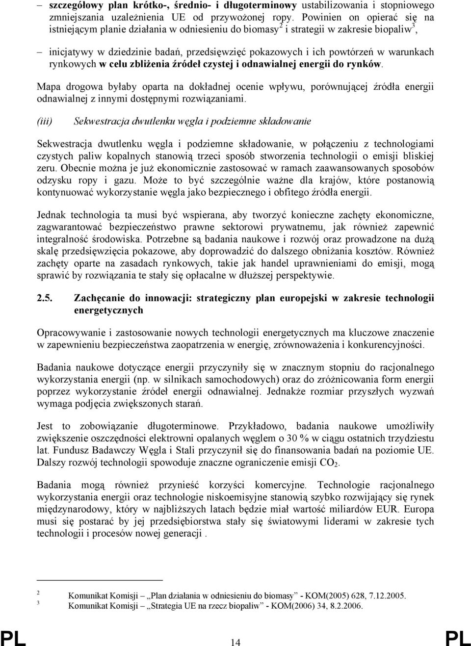 warunkach rynkowych w celu zbliżenia źródeł czystej i odnawialnej energii do rynków.