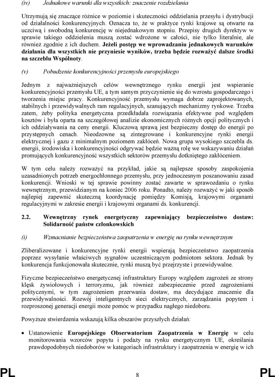 Przepisy drugich dyrektyw w sprawie takiego oddzielenia muszą zostać wdrożone w całości, nie tylko literalnie, ale również zgodnie z ich duchem.