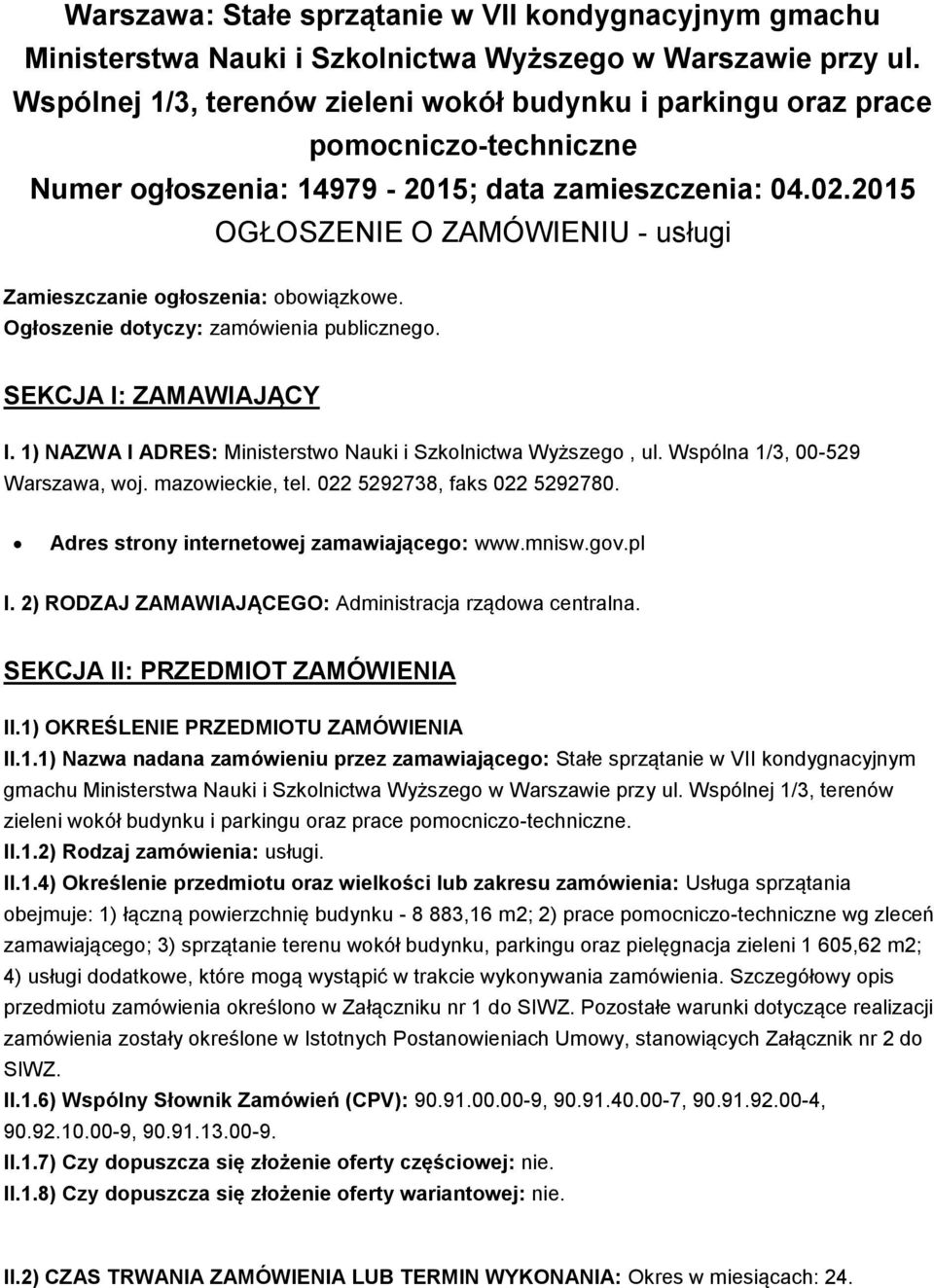 2015 OGŁOSZENIE O ZAMÓWIENIU - usługi Zamieszczanie ogłoszenia: obowiązkowe. Ogłoszenie dotyczy: zamówienia publicznego. SEKCJA I: ZAMAWIAJĄCY I.