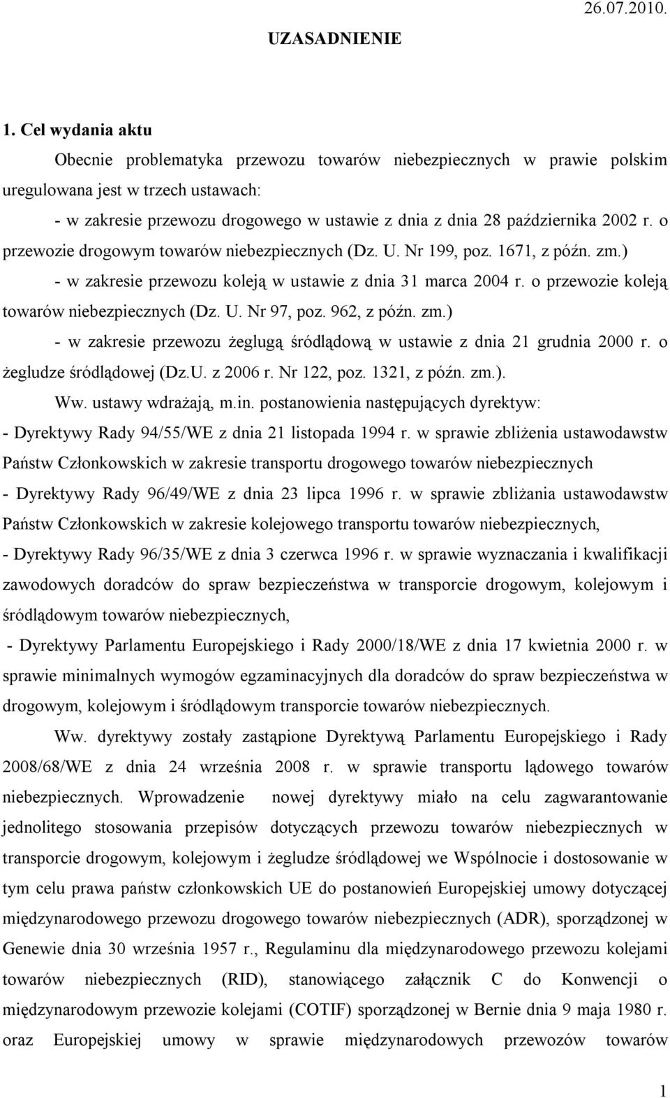 2002 r. o przewozie drogowym towarów niebezpiecznych (Dz. U. Nr 199, poz. 1671, z późn. zm.) - w zakresie przewozu koleją w ustawie z dnia 31 marca 2004 r.