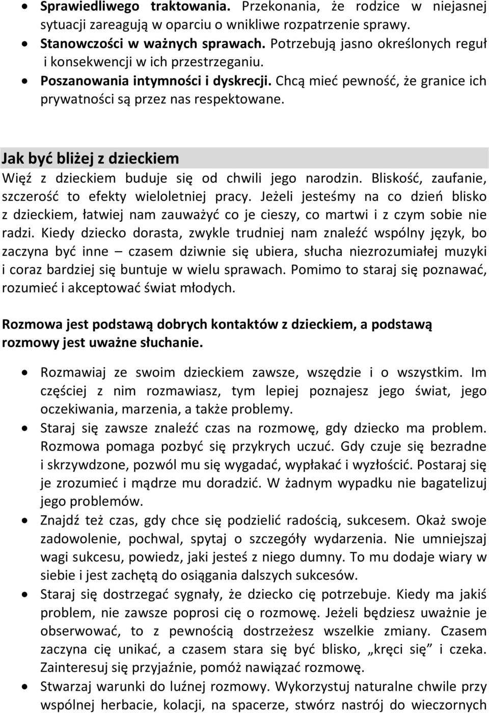 Jak być bliżej z dzieckiem Więź z dzieckiem buduje się od chwili jego narodzin. Bliskość, zaufanie, szczerość to efekty wieloletniej pracy.