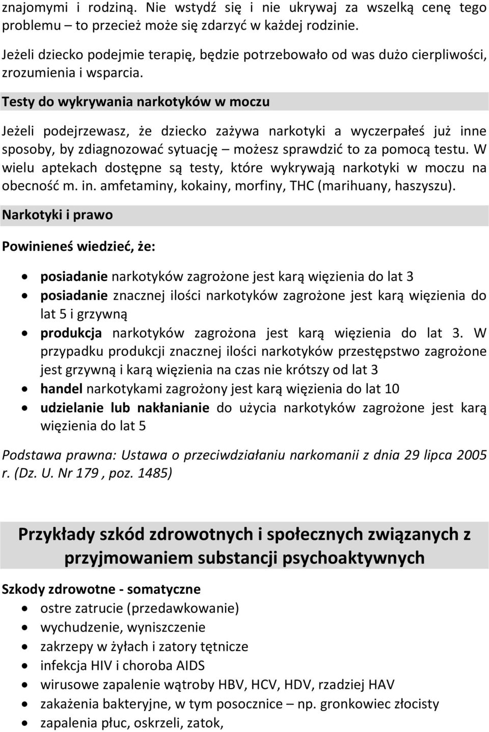 Testy do wykrywania narkotyków w moczu Jeżeli podejrzewasz, że dziecko zażywa narkotyki a wyczerpałeś już inne sposoby, by zdiagnozować sytuację możesz sprawdzić to za pomocą testu.