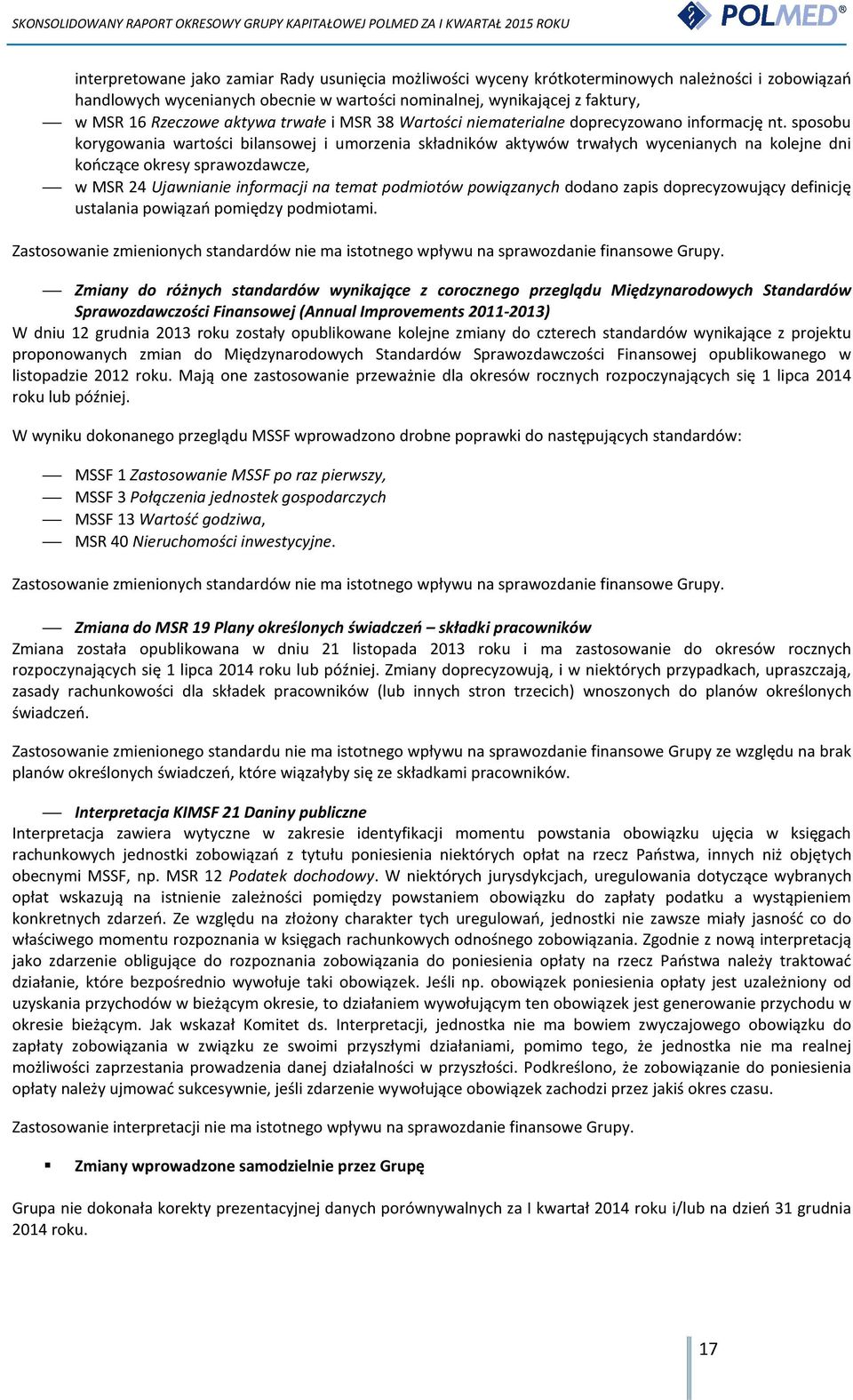 sposobu korygowania wartości bilansowej i umorzenia składników aktywów trwałych wycenianych na kolejne dni kończące okresy sprawozdawcze, w MSR 24 Ujawnianie informacji na temat podmiotów powiązanych