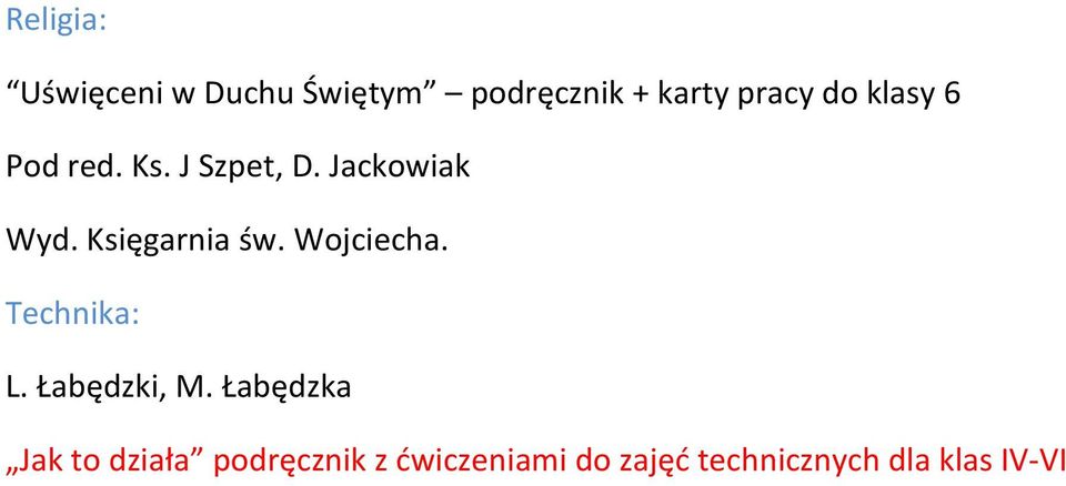 Wojciecha. Technika: L. Łabędzki, M.