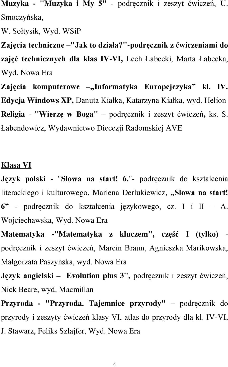 Helion Religia - "Wierzę w Boga" podręcznik i zeszyt ćwiczeń, ks. S. Klasa VI Język polski - "Słowa na start! 6.