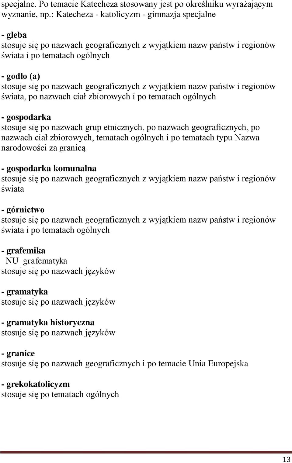 grup etnicznych, po nazwach geograficznych, po nazwach ciał zbiorowych, tematach ogólnych i po tematach typu Nazwa narodowości za granicą - gospodarka komunalna - górnictwo i po