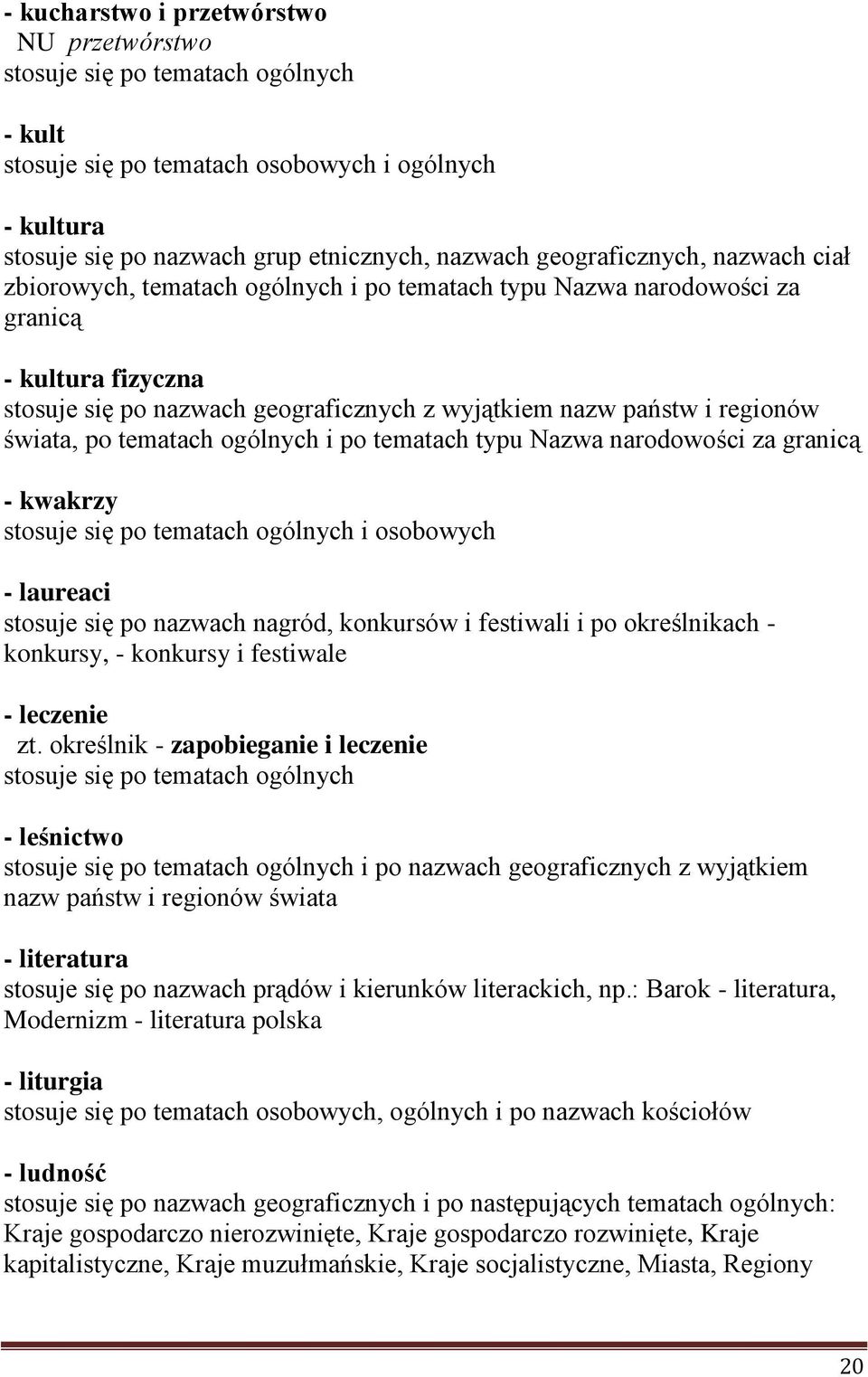 po nazwach nagród, konkursów i festiwali i po określnikach - konkursy, - konkursy i festiwale - leczenie zt.