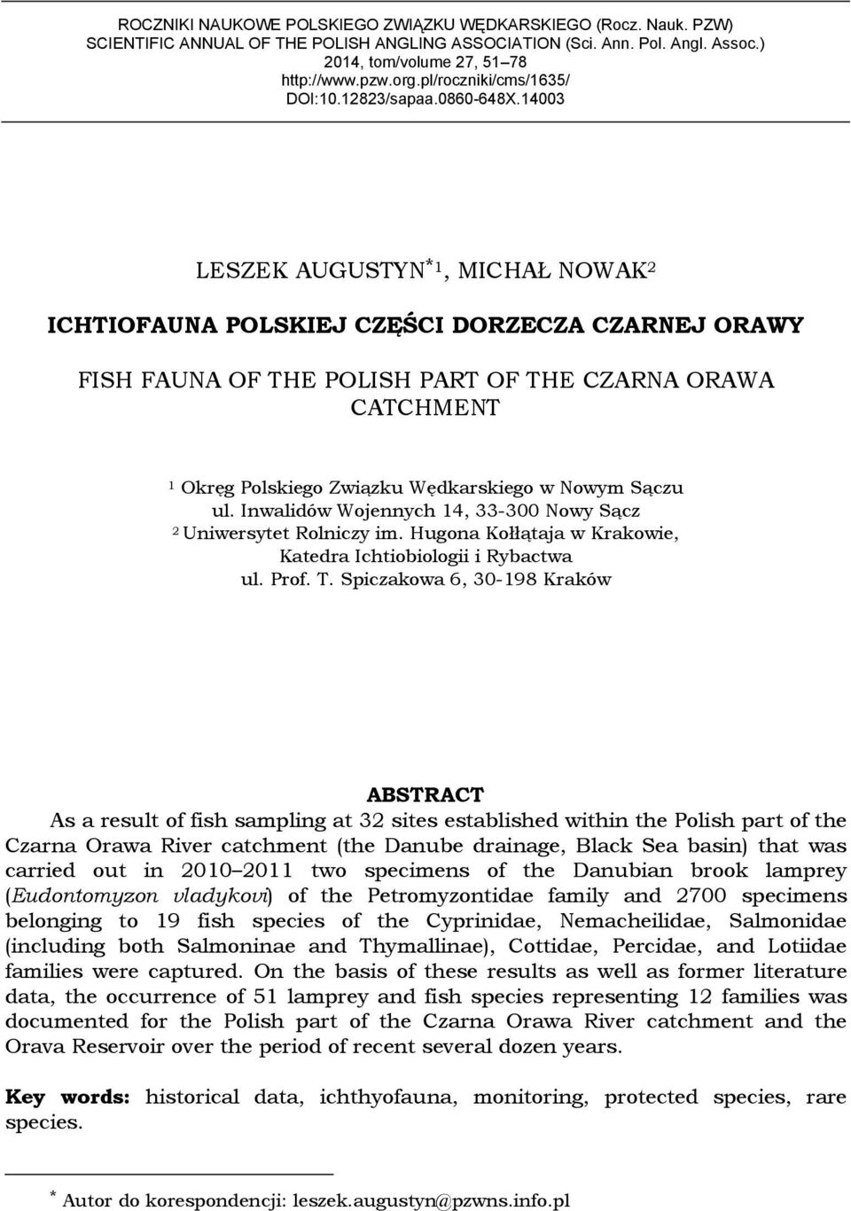 14003 LESZEK AUGUSTYN *1, MICHAŁ NOWAK 2 ICHTIOFAUNA POLSKIEJ CZĘŚCI DORZECZA CZARNEJ ORAWY FISH FAUNA OF THE POLISH PART OF THE CZARNA ORAWA CATCHMENT 1 Okręg Polskiego Związku Wędkarskiego w Nowym