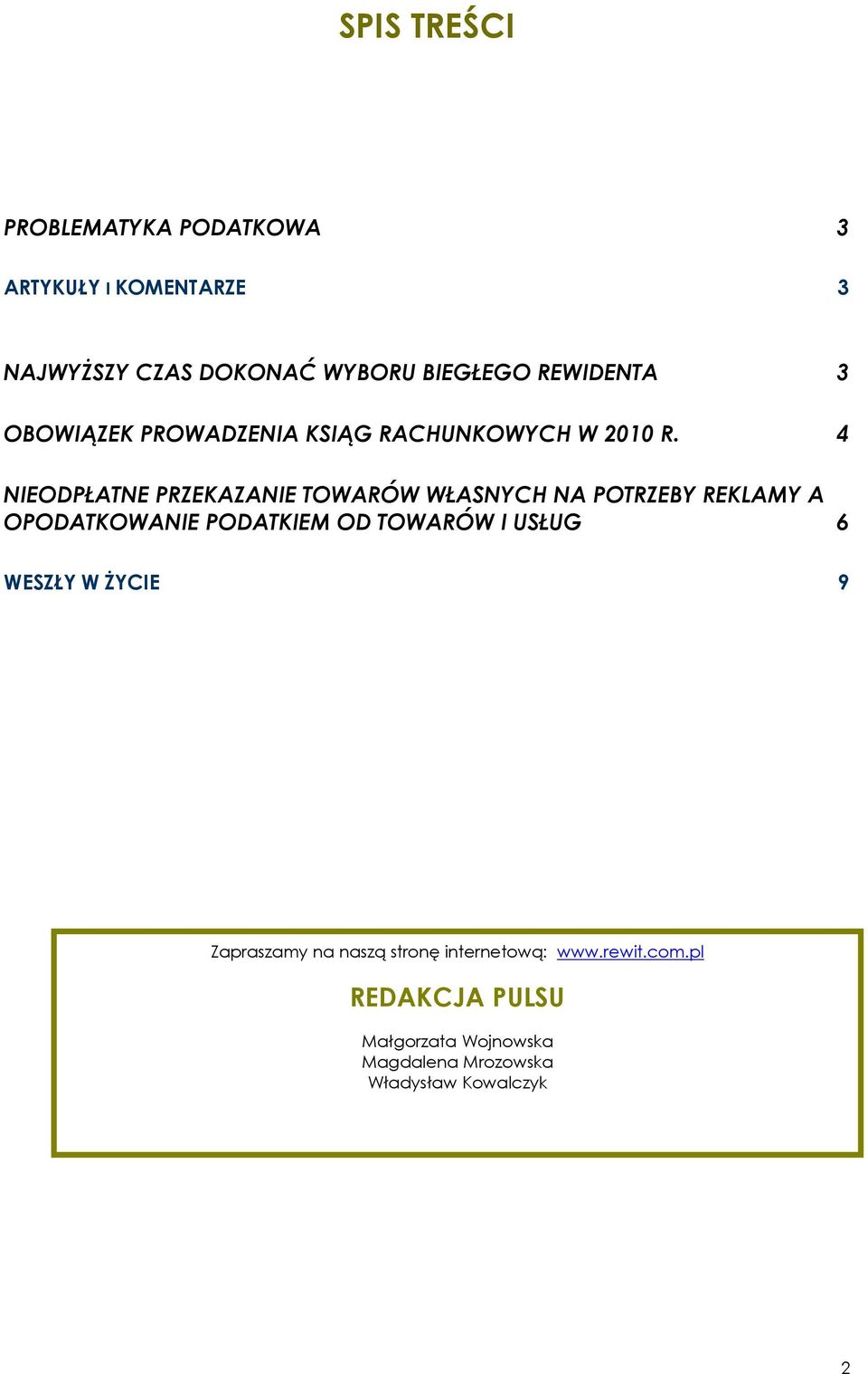 4 NIEODPŁATNE PRZEKAZANIE TOWARÓW WŁASNYCH NA POTRZEBY REKLAMY A OPODATKOWANIE PODATKIEM OD TOWARÓW I