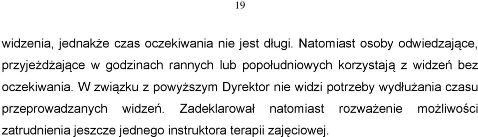 korzystają z widzeń bez oczekiwania.