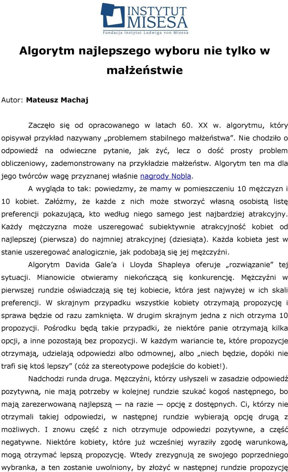 Algorytm ten ma dla jego twórców wagę przyznanej właśnie nagrody Nobla. A wygląda to tak: powiedzmy, że mamy w pomieszczeniu 10 mężczyzn i 10 kobiet.