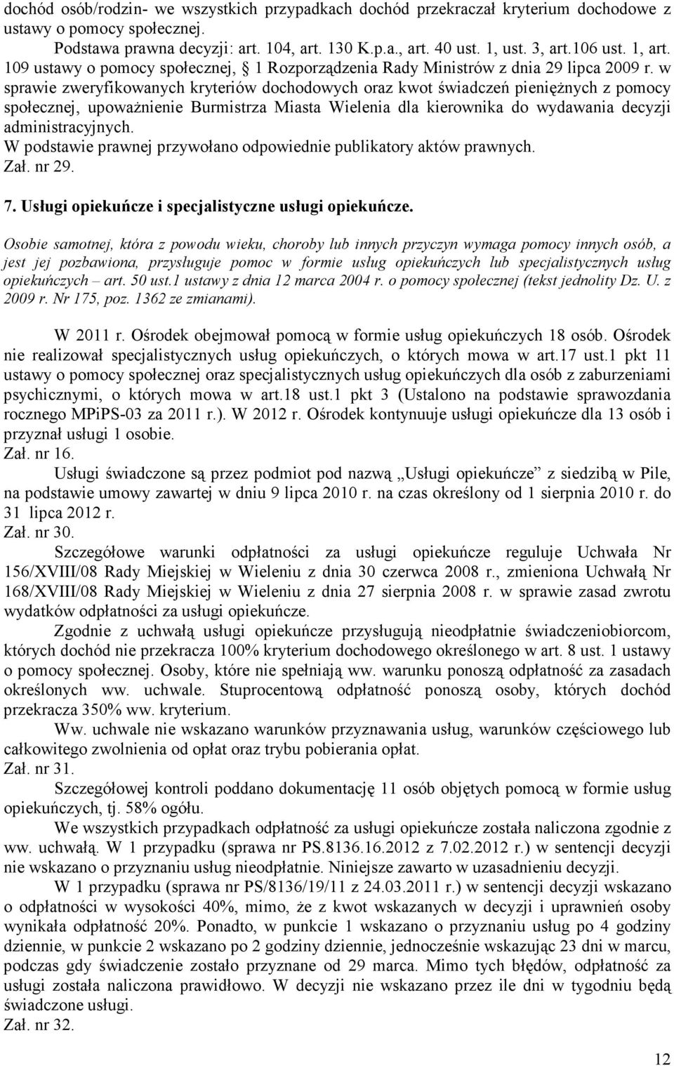 w sprawie zweryfikowanych kryteriów dochodowych oraz kwot świadczeń pienięŝnych z pomocy społecznej, upowaŝnienie Burmistrza Miasta Wielenia dla kierownika do wydawania decyzji administracyjnych.