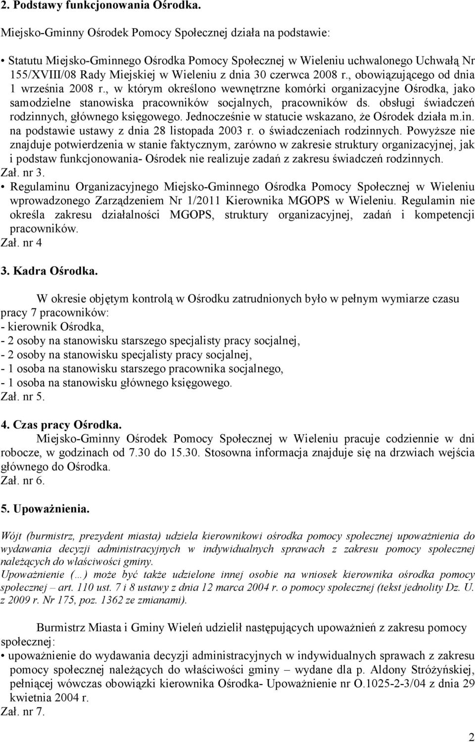 czerwca 2008 r., obowiązującego od dnia 1 września 2008 r., w którym określono wewnętrzne komórki organizacyjne Ośrodka, jako samodzielne stanowiska pracowników socjalnych, pracowników ds.