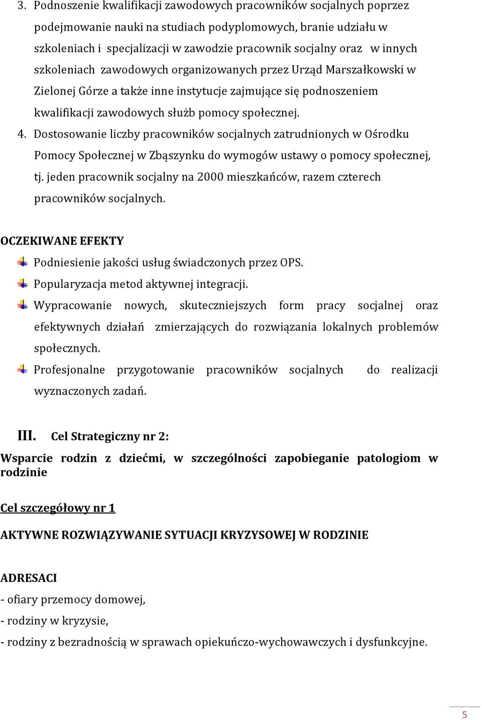 Dostosowanie liczby pracowników socjalnych zatrudnionych w Ośrodku Pomocy Społecznej w Zbąszynku do wymogów ustawy o pomocy społecznej, tj.