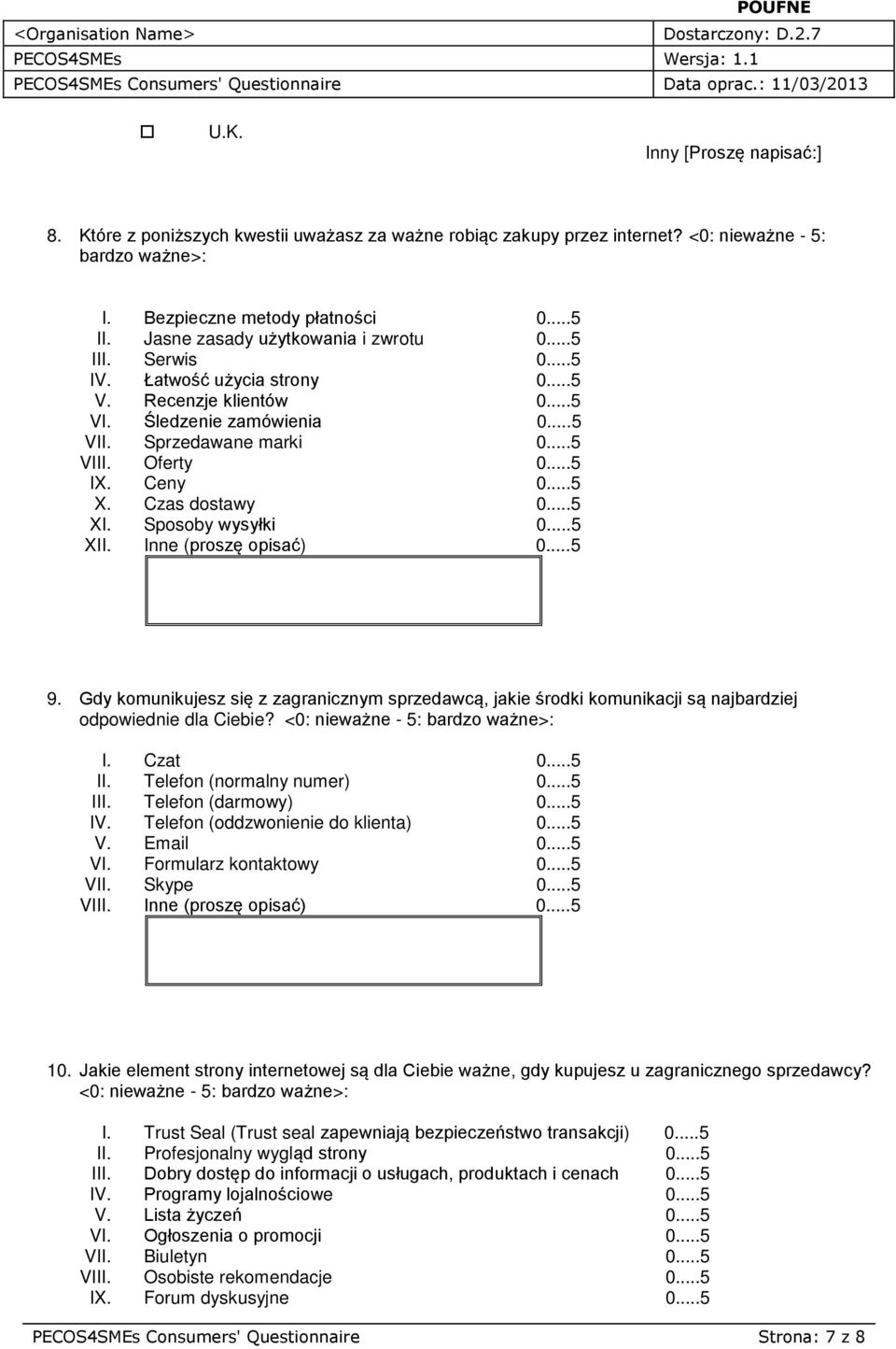 ..5 IX. Ceny 0...5 X. Czas dostawy 0...5 XI. Sposoby wysyłki 0...5 XII. Inne (proszę opisać) 0...5 9.