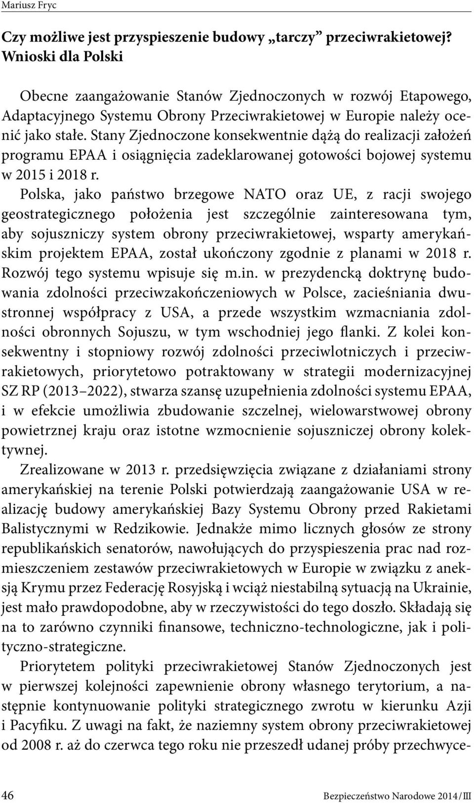 Stany Zjednoczone konsekwentnie dążą do realizacji założeń programu EPAA i osiągnięcia zadeklarowanej gotowości bojowej systemu w 2015 i 2018 r.