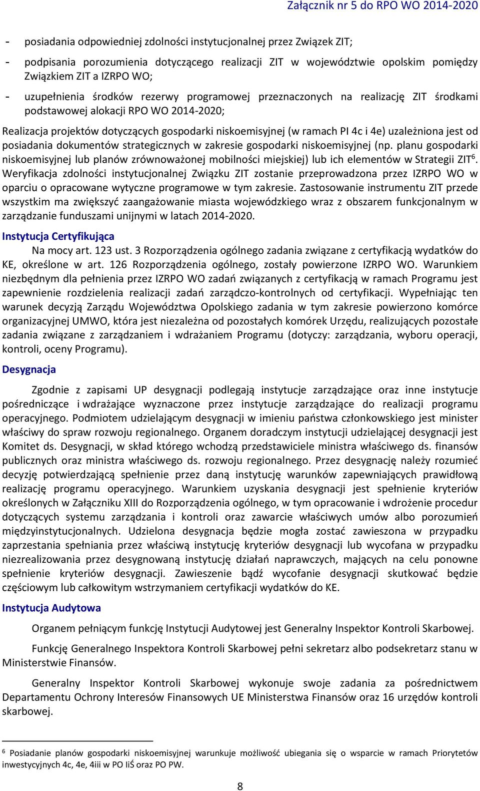 uzależniona jest od posiadania dokumentów strategicznych w zakresie gospodarki niskoemisyjnej (np.