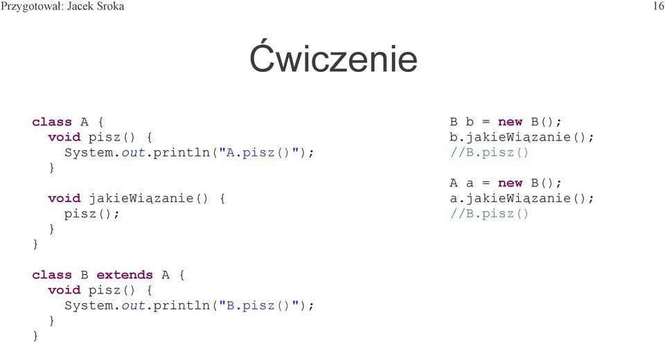 pisz()"); void jakiewiązanie() { pisz(); B b = new B(); b.