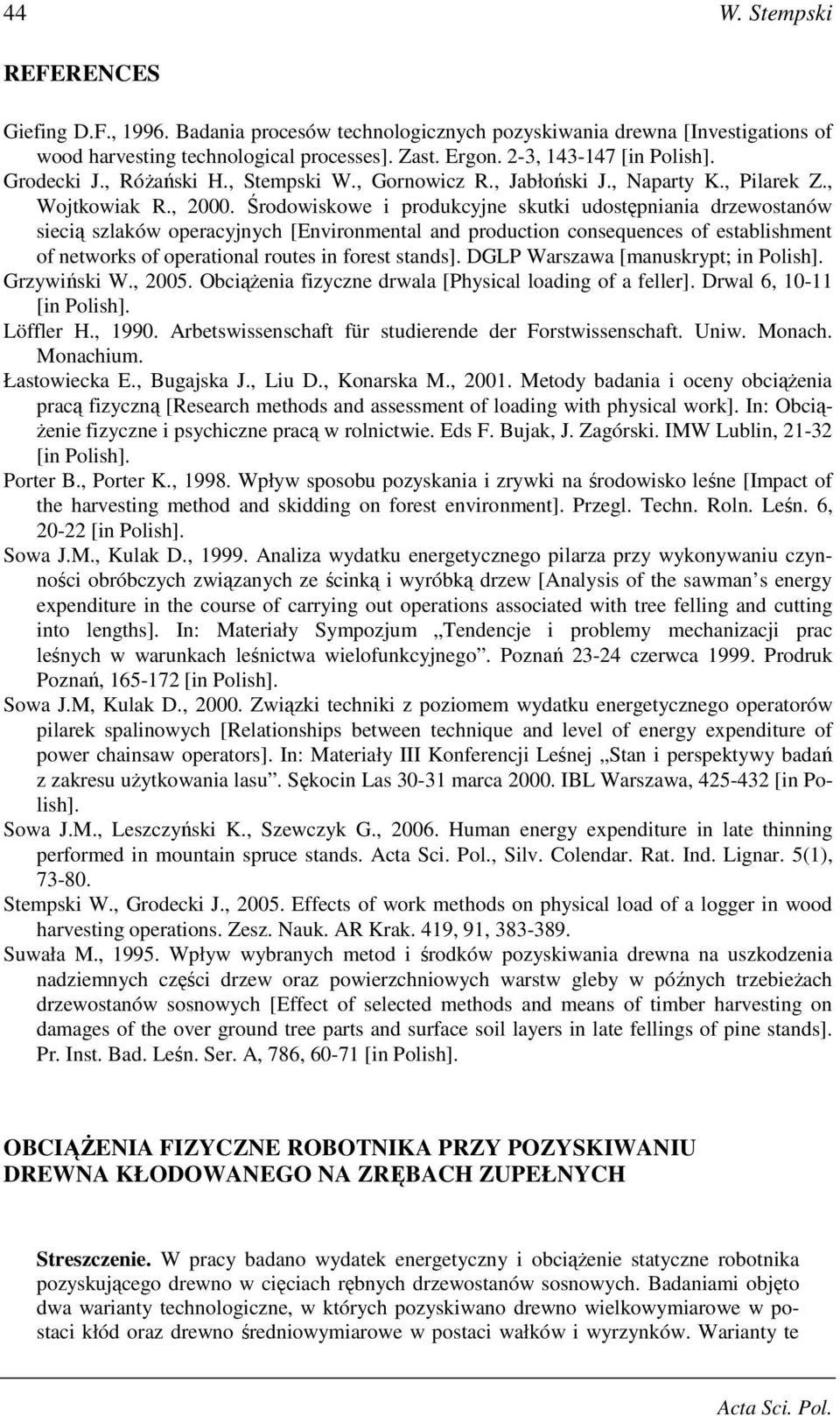 Środowiskowe i produkcyjne skutki udostępniania drzewostanów siecią szlaków operacyjnych [Environmental and production consequences of establishment of networks of operational routes in forest