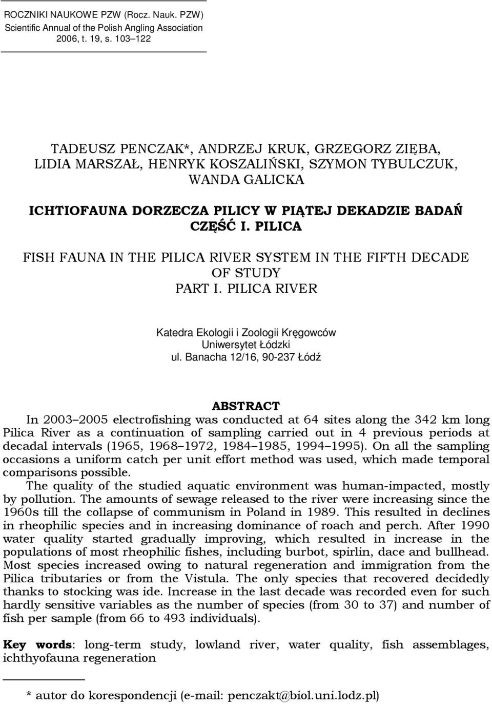 PILICA FISH FAUNA IN THE PILICA RIVER SYSTEM IN THE FIFTH DECADE OF STUDY PART I. PILICA RIVER Katedra Ekologii i Zoologii Kręgowców Uniwersytet Łódzki ul.