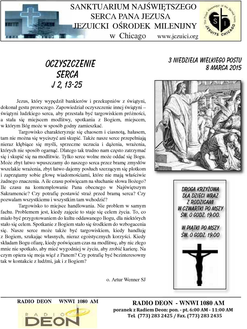 Zapowiedział oczyszczenie innej świątyni świątyni ludzkiego serca, aby przestała być targowiskiem próżności, a stała się miejscem modlitwy, spotkania z Bogiem, miejscem, w którym Bóg może w sposób