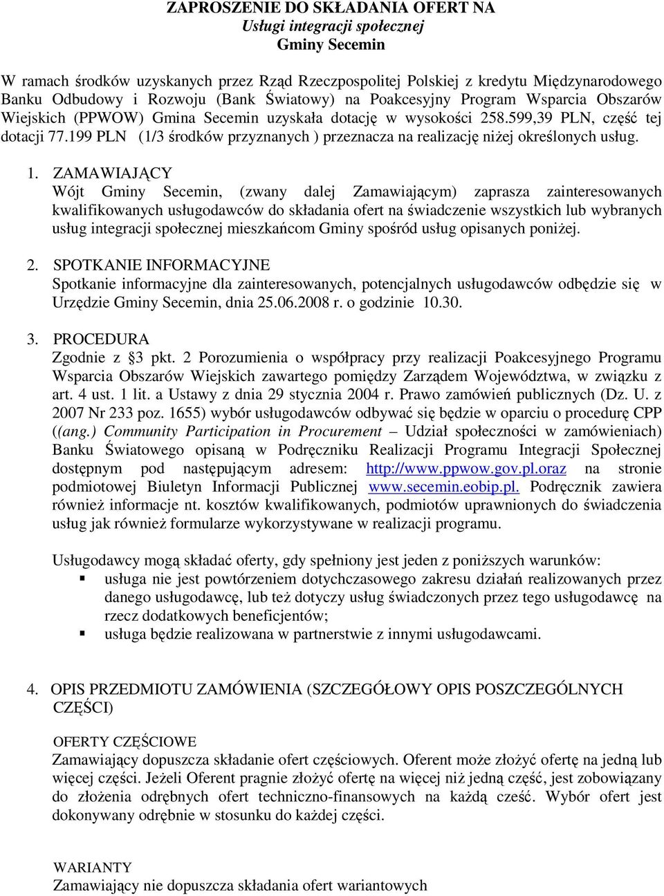 199 PLN (1/3 środków przyznanych ) przeznacza na realizację niżej określonych usług. 1.