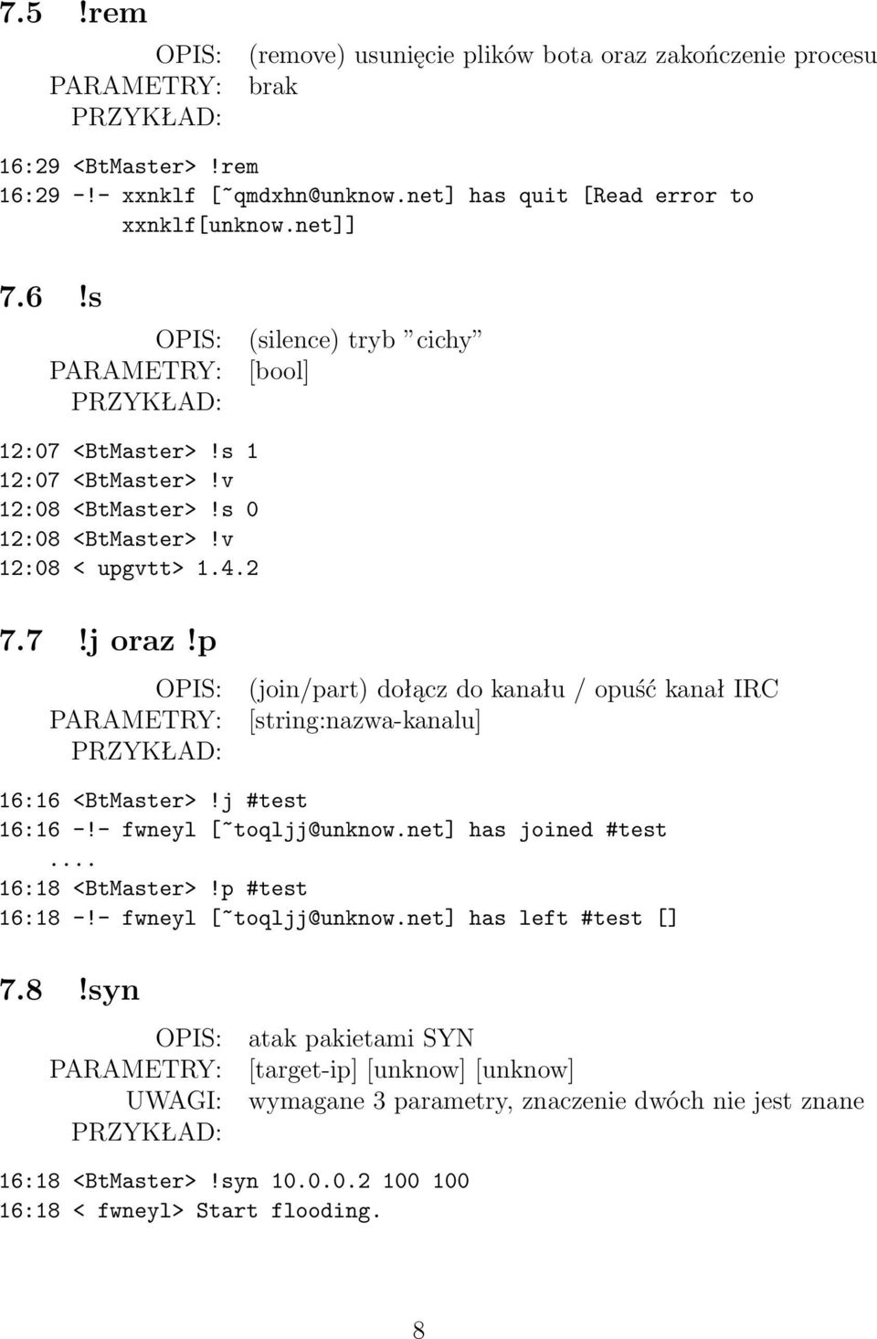 j #test 16:16 -!- fwneyl [~toqljj@unknow.net] has joined #test... 16:18 