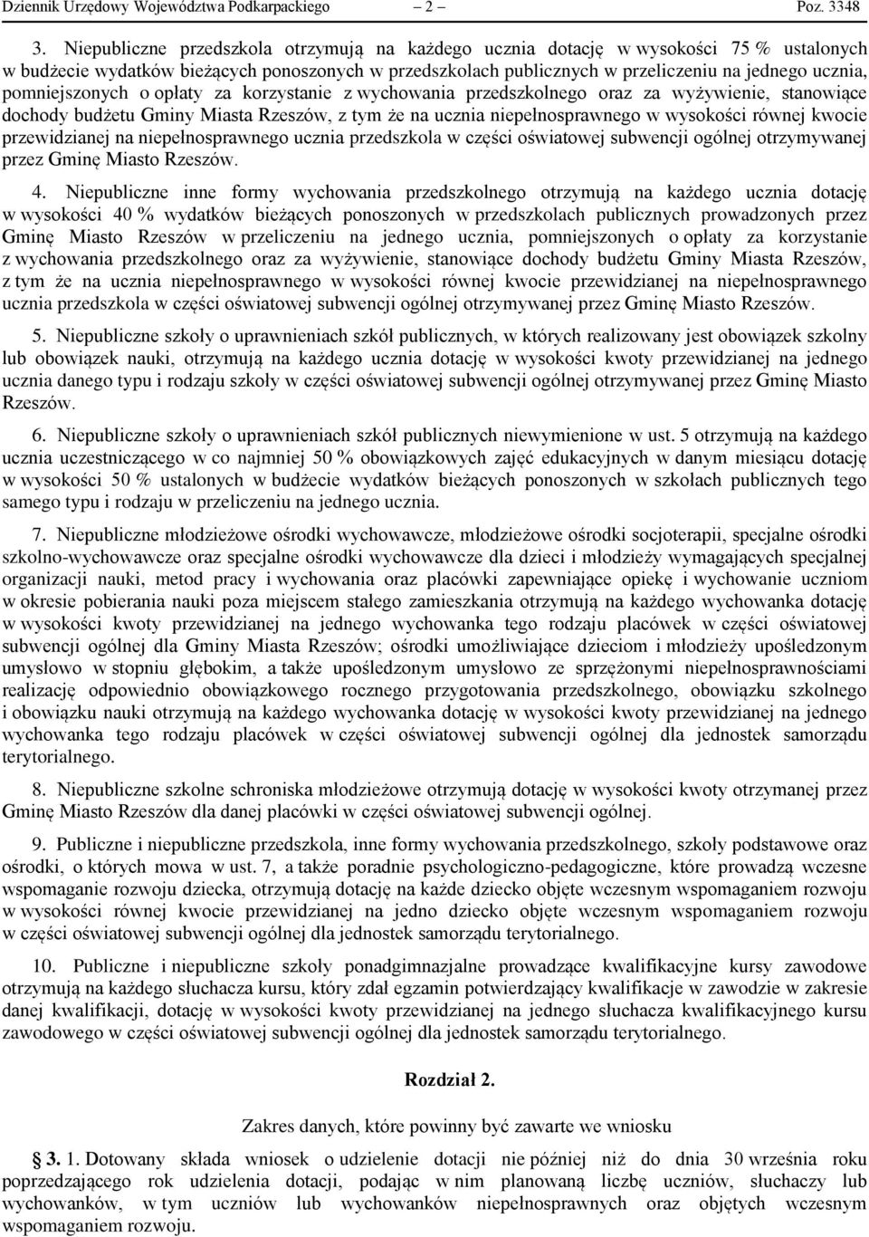 pomniejszonych o opłaty za korzystanie z wychowania przedszkolnego oraz za wyżywienie, stanowiące dochody budżetu Gminy Miasta Rzeszów, z tym że na ucznia niepełnosprawnego w wysokości równej kwocie
