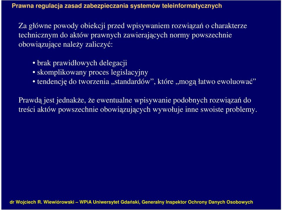 proces legislacyjny tendencję do tworzenia standardów, które mogą łatwo ewoluować Prawdą jest jednakże, że