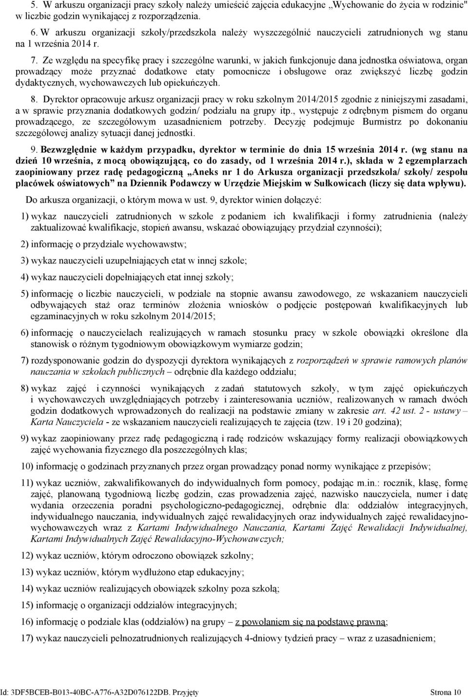 Ze względu na specyfikę pracy i szczególne warunki, w jakich funkcjonuje dana jednostka oświatowa, organ prowadzący może przyznać dodatkowe etaty pomocnicze i obsługowe oraz zwiększyć liczbę godzin