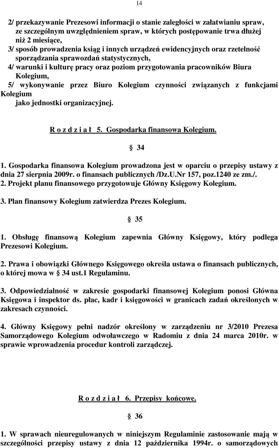 Kolegium czynności związanych z funkcjami Kolegium jako jednostki organizacyjnej. R o z d z i a ł 5. Gospodarka finansowa Kolegium. 34 1.