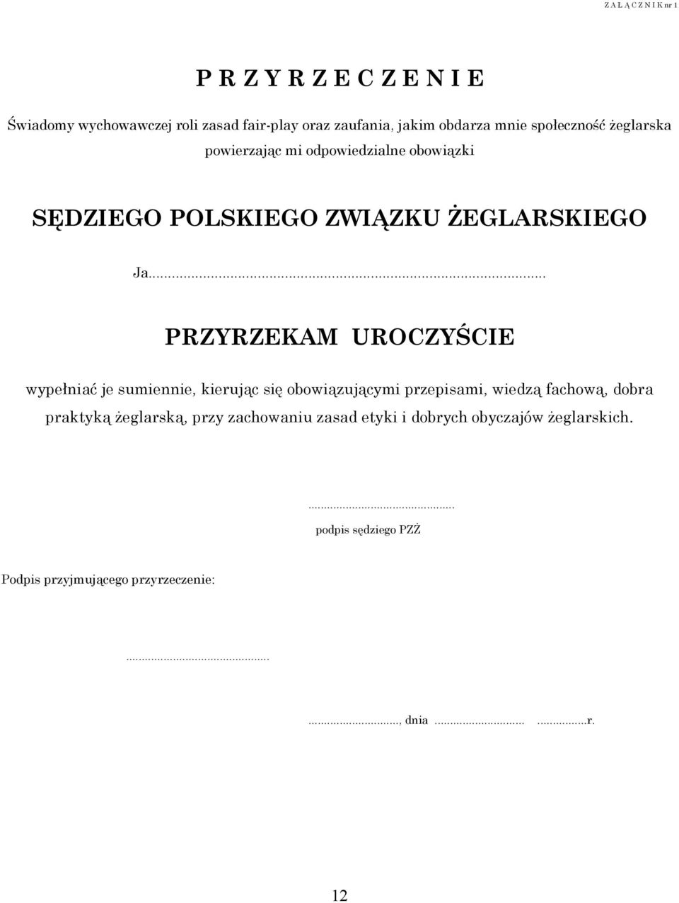 .. PRZYRZEKAM UROCZYŚCIE wypełniać je sumiennie, kierując się obowiązującymi przepisami, wiedzą fachową, dobra praktyką