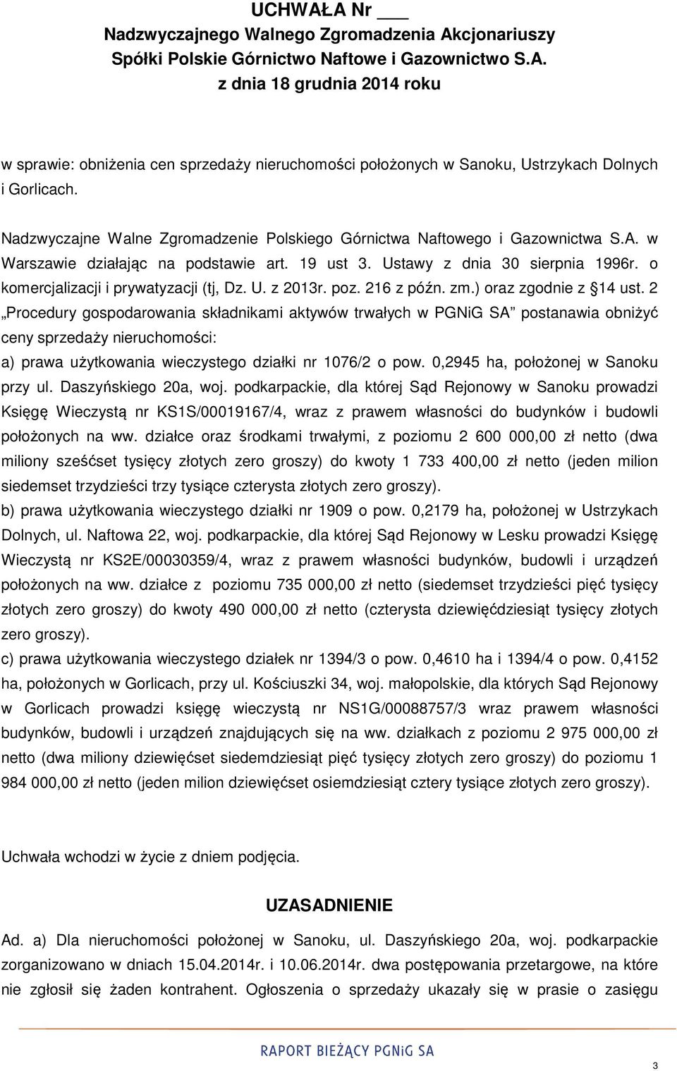 o komercjalizacji i prywatyzacji (tj, Dz. U. z 2013r. poz. 216 z późn. zm.) oraz zgodnie z 14 ust.