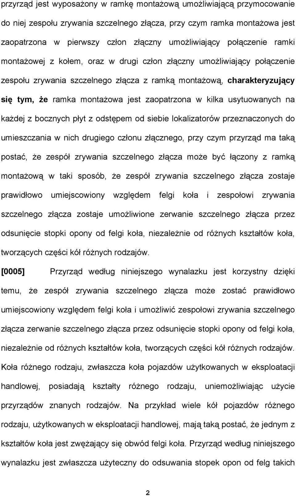 zaopatrzona w kilka usytuowanych na każdej z bocznych płyt z odstępem od siebie lokalizatorów przeznaczonych do umieszczania w nich drugiego członu złącznego, przy czym przyrząd ma taką postać, że