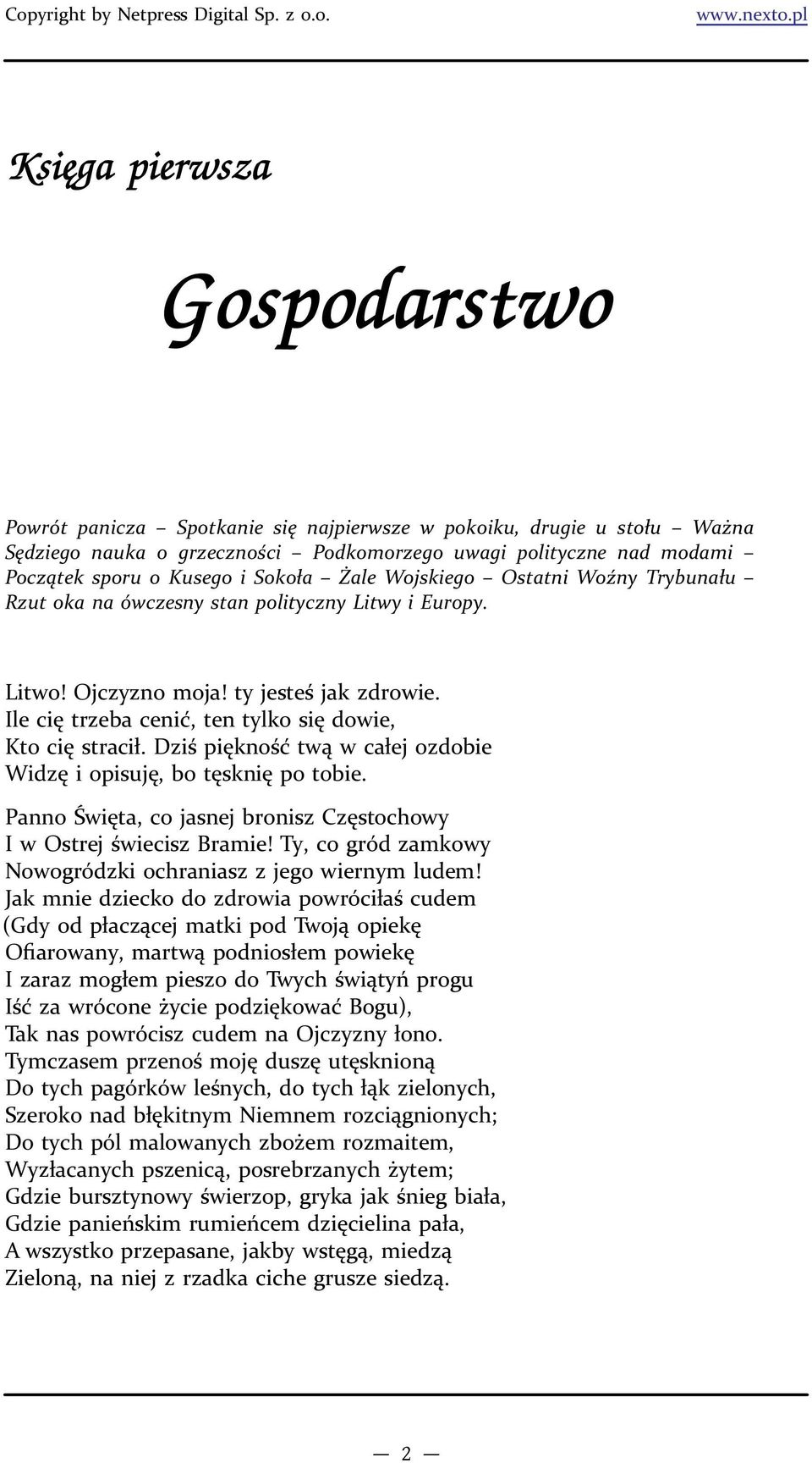 Ile cię trzeba cenić, ten tylko się dowie, Kto cię stracił. Dziś piękność twą w całej ozdobie Widzę i opisuję, bo tęsknię po tobie.