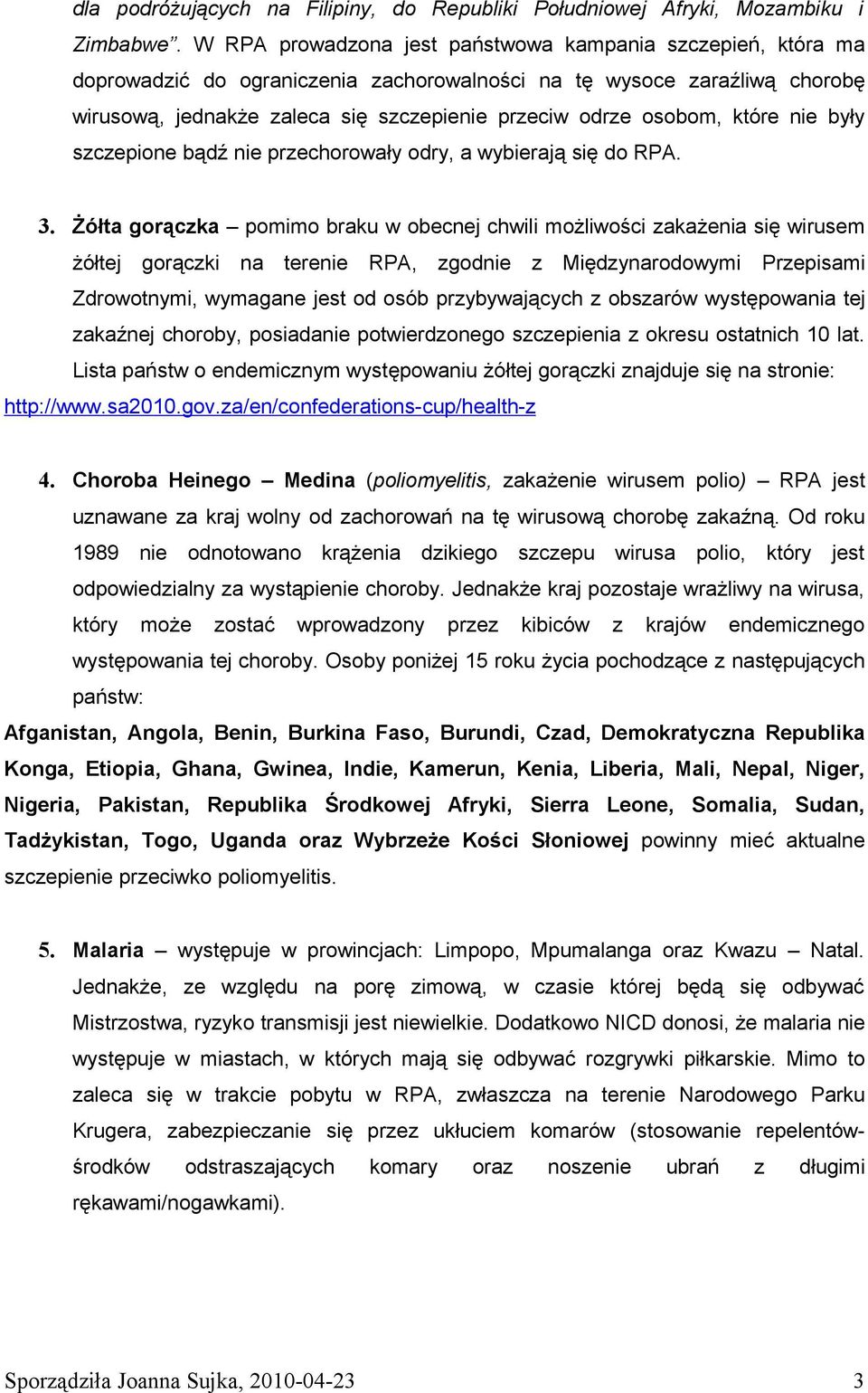 które nie były szczepione bądź nie przechorowały odry, a wybierają się do RPA. 3.