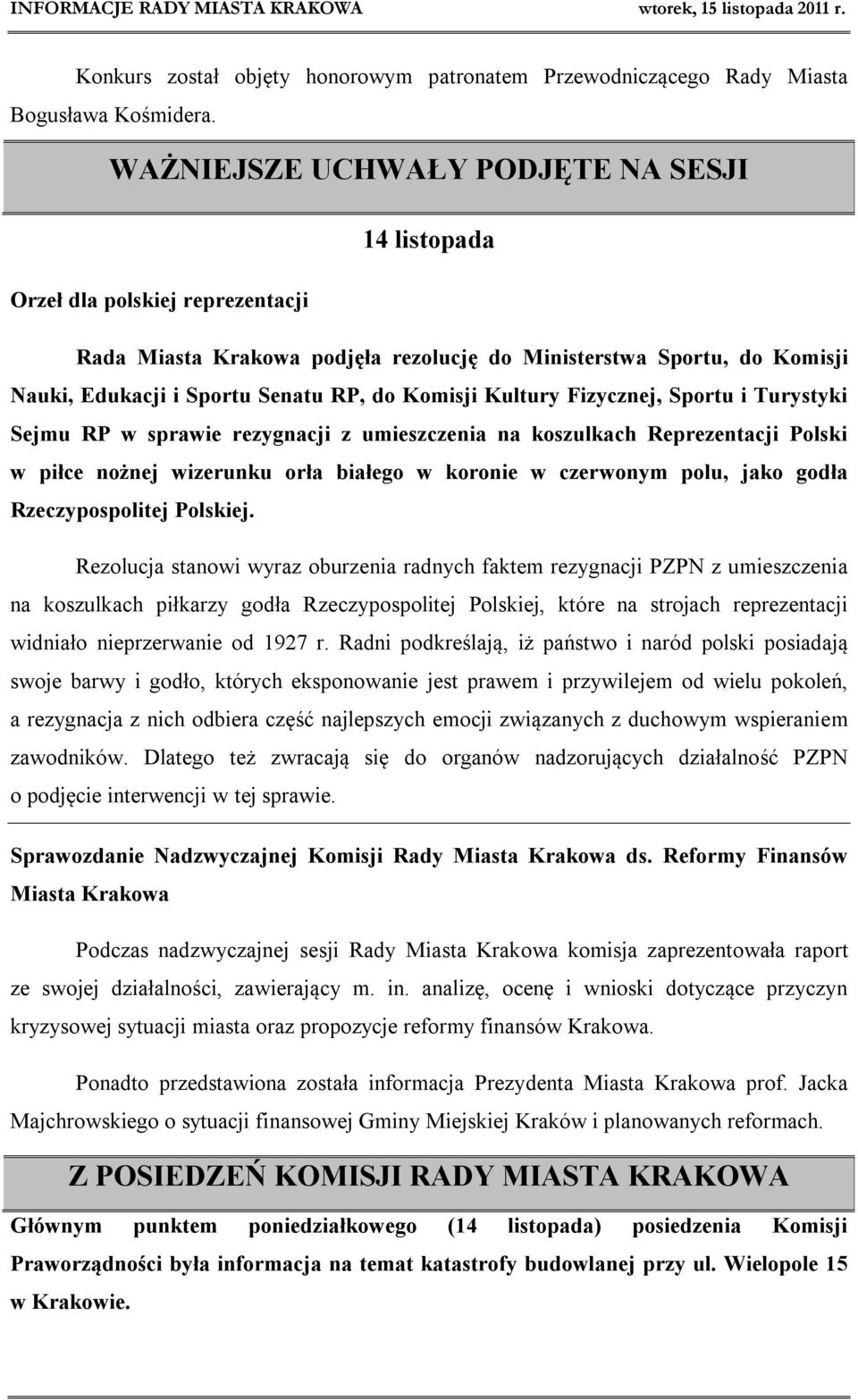 Komisji Kultury Fizycznej, Sportu i Turystyki Sejmu RP w sprawie rezygnacji z umieszczenia na koszulkach Reprezentacji Polski w piłce nożnej wizerunku orła białego w koronie w czerwonym polu, jako