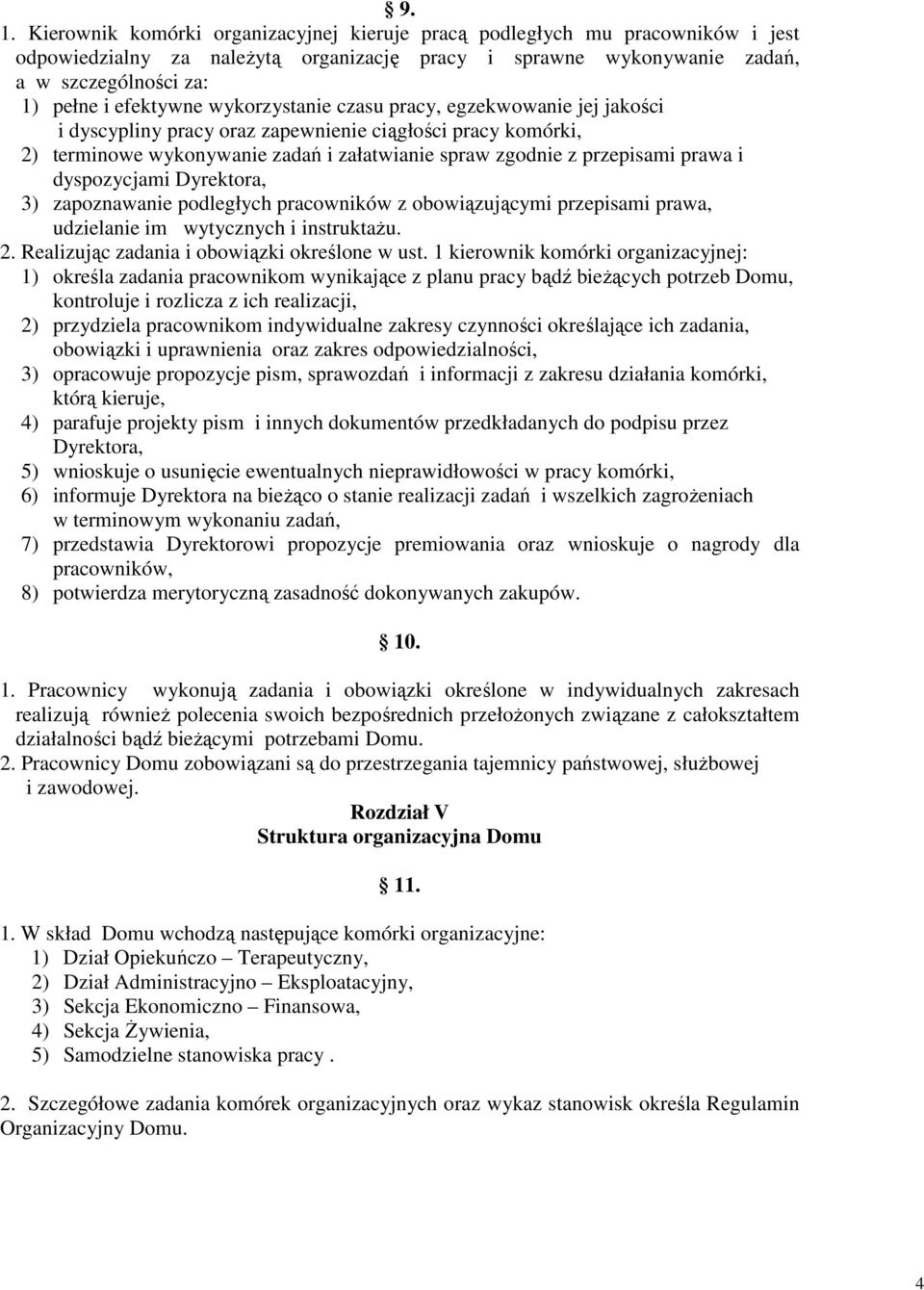 wykorzystanie czasu pracy, egzekwowanie jej jakości i dyscypliny pracy oraz zapewnienie ciągłości pracy komórki, 2) terminowe wykonywanie zadań i załatwianie spraw zgodnie z przepisami prawa i