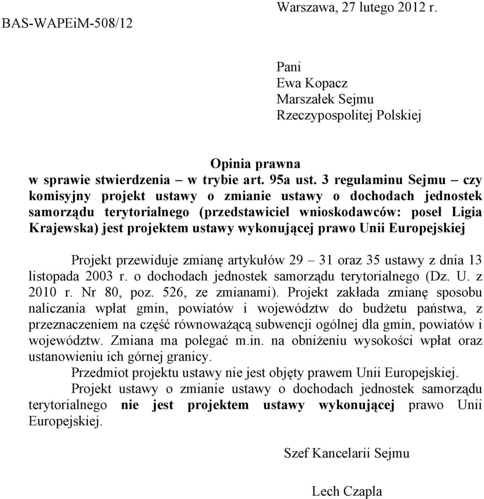 prawo Unii Europejskiej Projekt przewiduje zmianę artykułów 29 31 oraz 35 ustawy z dnia 13 listopada 2003 r. o dochodach jednostek samorządu terytorialnego (Dz. U. z 2010 r. Nr 80, poz.