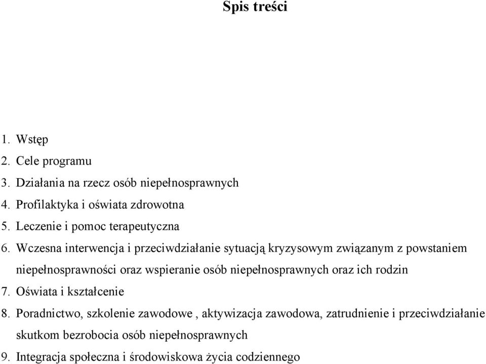 Wczesna interwencja i przeciwdziałanie sytuacją kryzysowym związanym z powstaniem niepełnosprawności oraz wspieranie osób