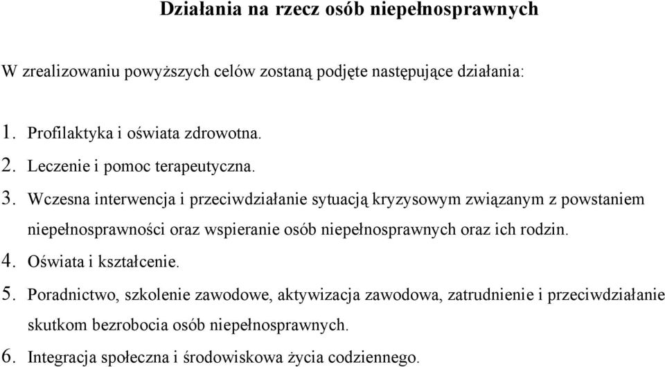 Wczesna interwencja i przeciwdziałanie sytuacją kryzysowym związanym z powstaniem niepełnosprawności oraz wspieranie osób niepełnosprawnych