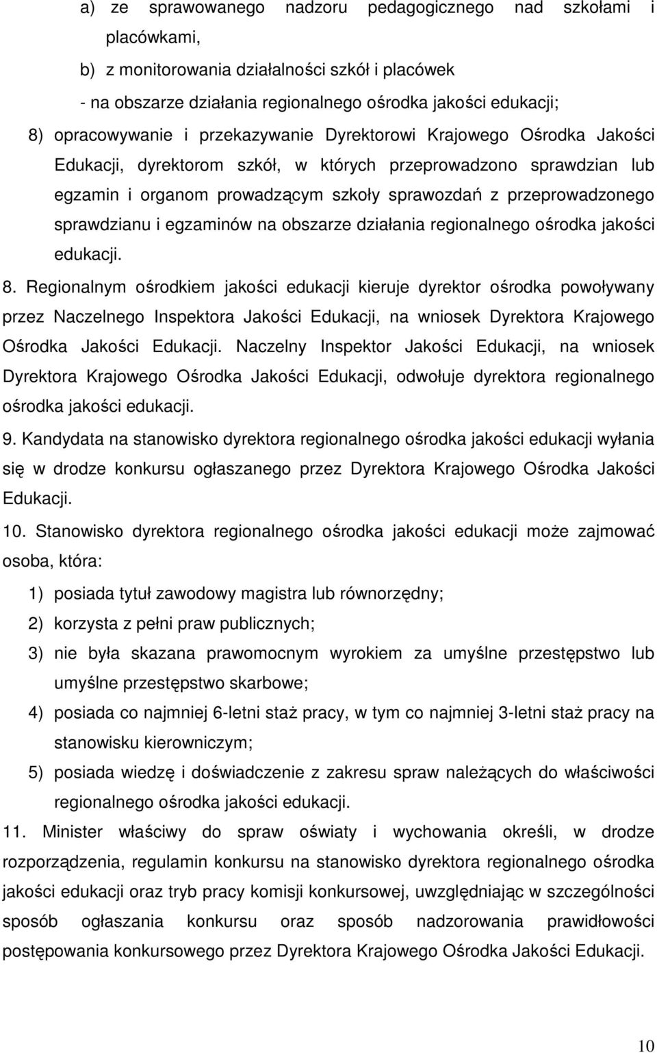 i egzaminów na obszarze działania regionalnego ośrodka jakości edukacji. 8.