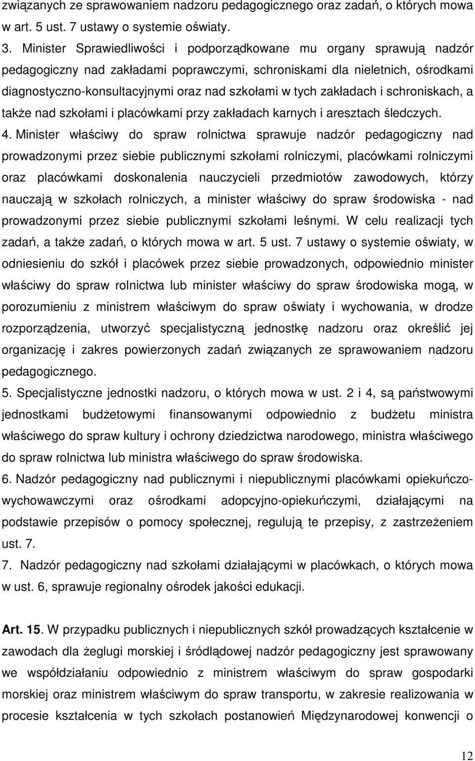 tych zakładach i schroniskach, a takŝe nad szkołami i placówkami przy zakładach karnych i aresztach śledczych. 4.