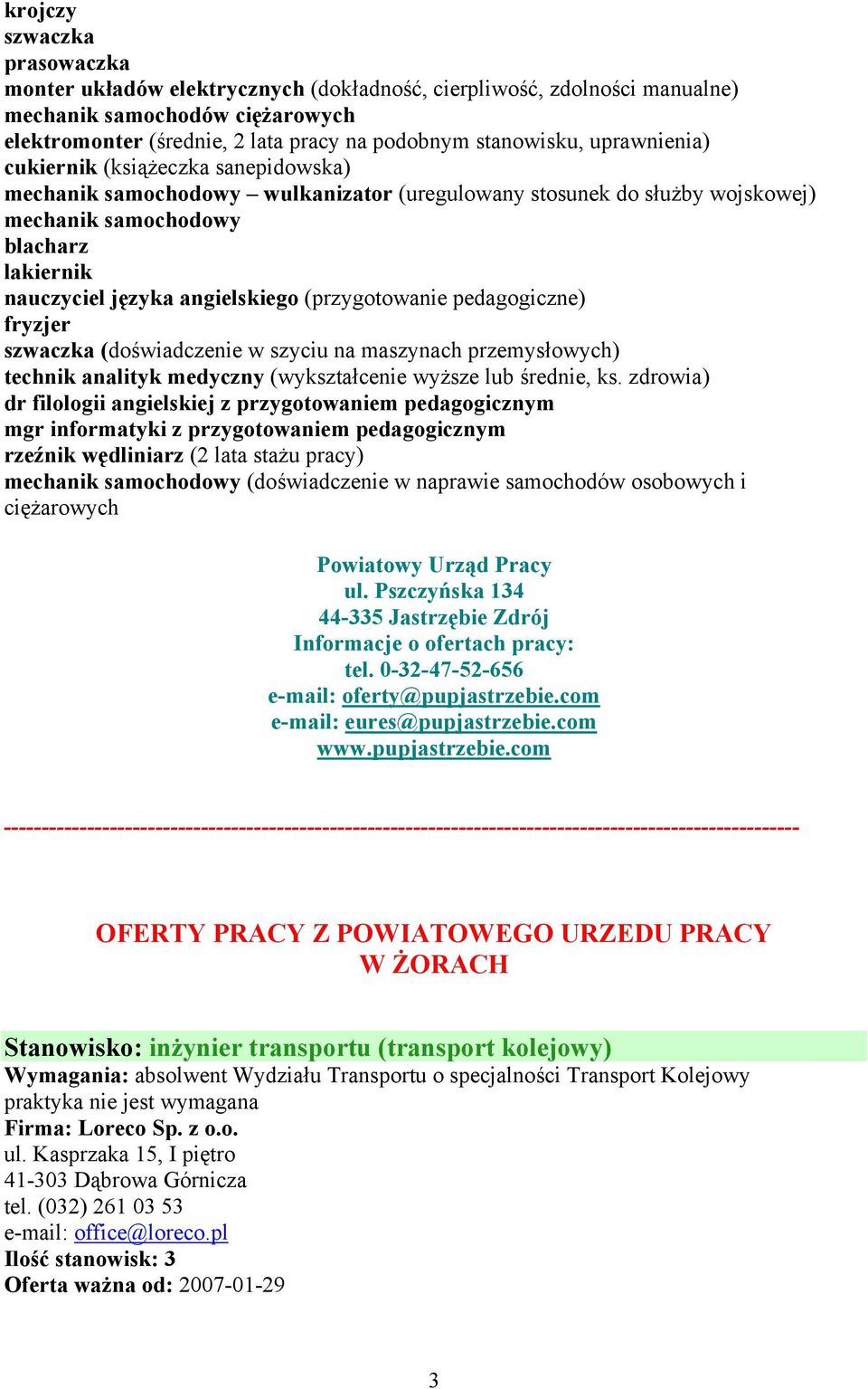 (przygotowanie pedagogiczne) fryzjer szwaczka (doświadczenie w szyciu na maszynach przemysłowych) technik analityk medyczny (wykształcenie wyższe lub średnie, ks.