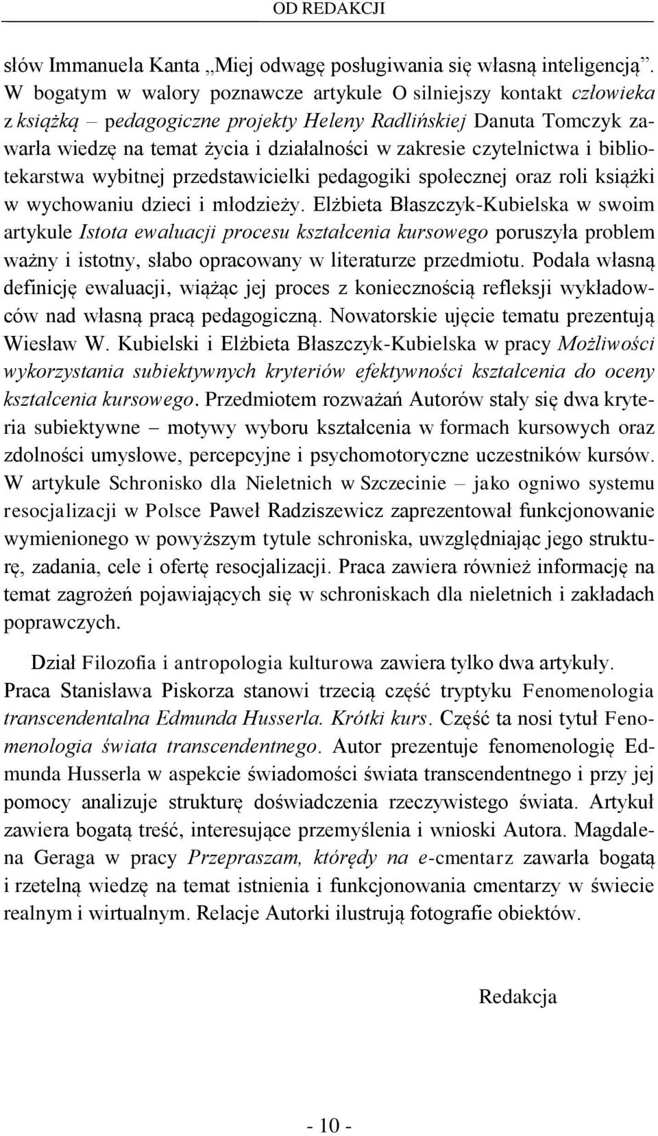 czytelnictwa i bibliotekarstwa wybitnej przedstawicielki pedagogiki społecznej oraz roli książki w wychowaniu dzieci i młodzieży.