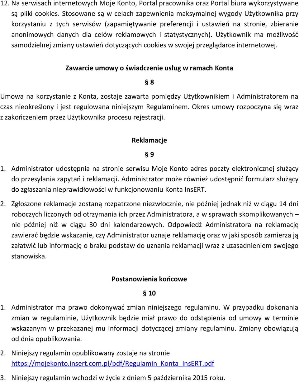 i statystycznych). Użytkownik ma możliwość samodzielnej zmiany ustawień dotyczących cookies w swojej przeglądarce internetowej.